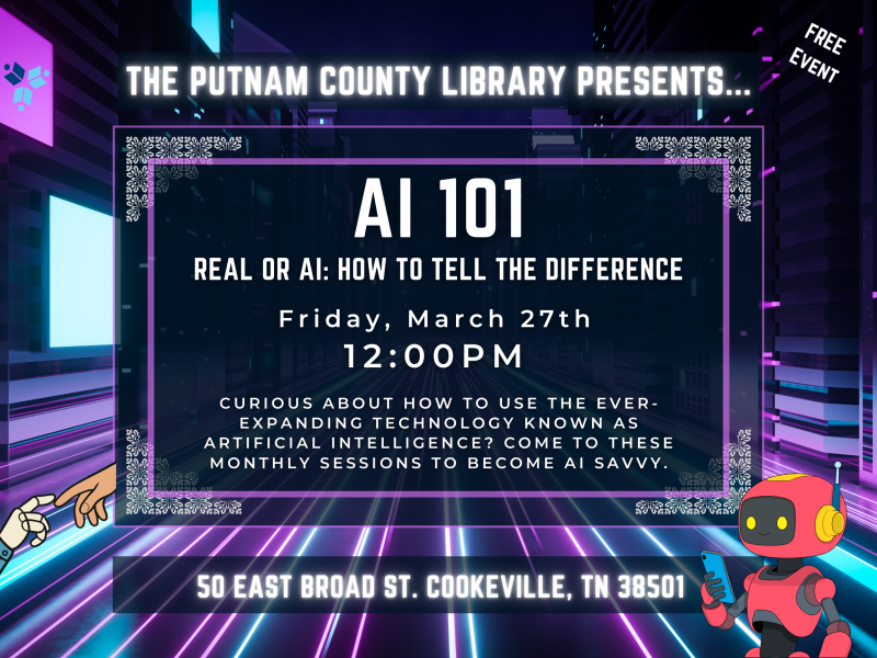 AI 101 - Real or AI: How to Tell the Difference - Fri, Mar 27, 2026 12:00pm - 1:00pm @ Putnam County Library