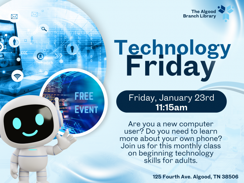 Technology Friday – Fri, Jan 23, 2026 11:15am – 12:15pm @ The Algood ...